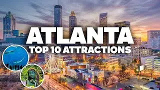 10 THINGS TO DO IN ATLANTA! Must-See Places and Attractions for Your Trip!