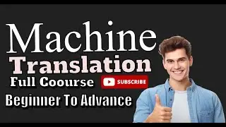 Machine Translation Full course | machine translation from beginner to advance level
