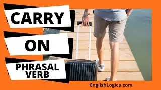 Carry On Phrasal Verb | How to Use Carry On in English | Everyday Vocabulary & Business English