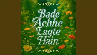Mahiya O Mahiya (Bade Achhe Lagte Hain)