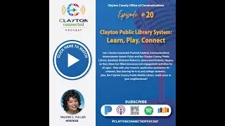 Clayton connected Podcast Episode #20 - Clayton Public Library System: Learn, Play, Connect