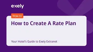 How to Create A Rate Plan - Your Hotel's Guide to Exely Extranet