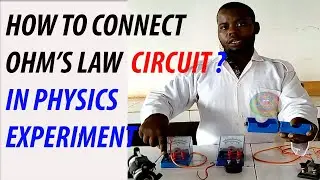HOW TO CONNECT OHM'S LAW CIRCUIT IN PHYSICS EXPERIMENT