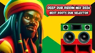 Deep Dub Riddim Mix 2026 - Best Roots Dub Selector