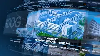 Khám phá quy mô 200.000m² của Nhà máy Airdog: Xuất khẩu đi 120 Quốc gia