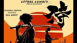 Lethal Lunacy (Prod. By Blackmayo)(featuring Ell Wavy)
