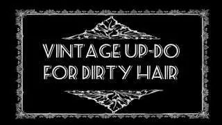 Vintage Up-Do for Dirty Hair