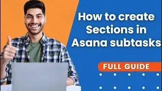 How To Create Sections In Asana Subtasks  | Asana Tutorial