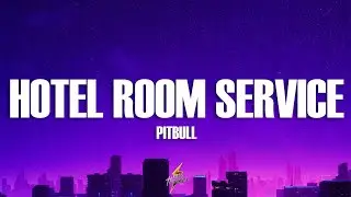 Pitbull - Hotel Room Service (Lyrics)