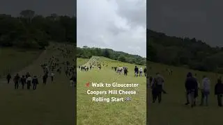 Walk up to Gloucester Coopers Hill Cheese rolling start 🏁