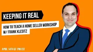 How to Teach a Home Seller Workshop w/ Frank Klesitz