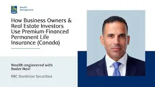How Business Owners & Real Estate Investors Use Premium-Financed Permanent Life Insurance (Canada)