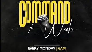 COMMAND THE WEEK PRAYERS | MONDAY 26TH JANUARY, 2025.