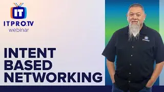 The Buzz About Intent Based Networking  | ITProTV Webinar Teaser
