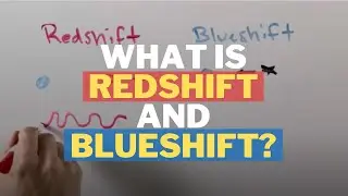 What is Redshift and Blueshift in Astronomy?