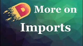 #21 | More on Imports | Let's learn Dlang game dev