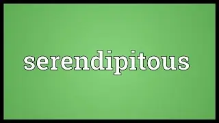 Serendipitous Meaning