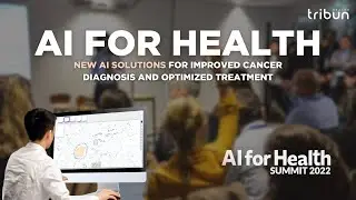 New AI solutions for improved cancer diagnosis and optimized treatment - AI for Health Summit 2022