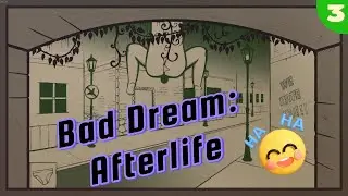 Bad Dream: Afterlife Part 3
