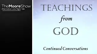 Teachings from God - Channeling Oneness with Courtney Amundson on The Moore Show | #560