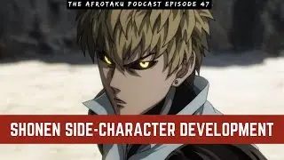 Shonen Side-Character Development | The AfrOtaku Podcast Episode 47 ft. LA West