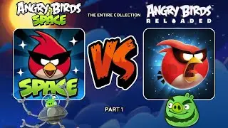 Angry Birds Space VS Angry Birds Reloaded Space: THE ENTIRE COLLECTION: Part 1