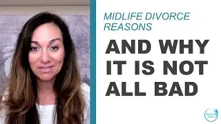Midlife Divorce Reasons And Why It's Not All Bad