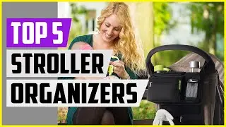 Top 5 Best Baby Stroller Organizers In 2022