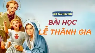 02/01/26 GIO CAU NGUYEN | BAI HOC L&Ecirc; TH&Aacute;NH GIA - HOLY FAMILY FEAST