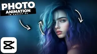 How To ANIMATE Still PHOTOS In CapCut PC