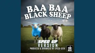 Baa Baa Black Sheep (Sped-Up Version)