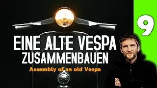 Vespa Restauration - Teil 9 - Eine Oldtimer Vespa zusammenbauen. Assembling a vintage Vespa.