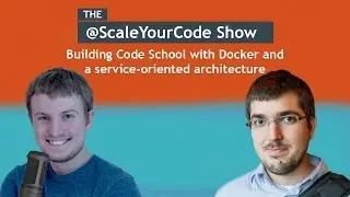 Building and scaling Code School with Docker and a service-oriented architecture