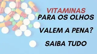 Vitaminas para os olhos - valem a pena? | Dr Emmerson Badaró | Viver oftalmologia