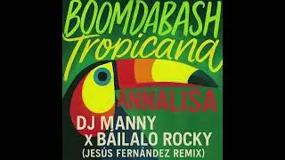 Boomdabash, Annalisa X Jes&uacute;s Fern&aacute;ndez - Bailalo Rocky Remix (Dj Manny Afro House Mashup)