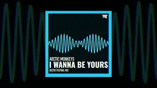 Arctic Monkeys - I Wanna Be Yours (Rectik Festival Mix)