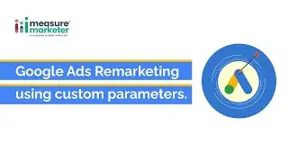 Google Ads Remarketing using Custom Parameters