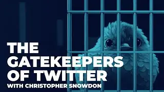 The Gatekeepers of Twitter with Christopher Snowdon