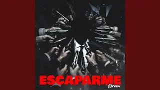 Escaparme