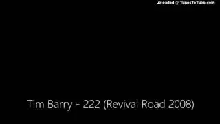 Tim Barry - 222 (Revival Road 2008)