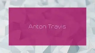 Anton Travis - appearance