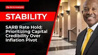 SARB Rate Hold Explained: Why Capital Credibility Matters More Than an Inflation Pivot