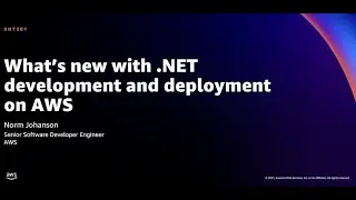 AWS re:Invent 2021 - What&rsquo;s new with .NET development and deployment on AWS