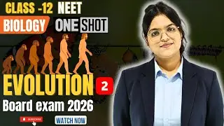 Evolution Class 12 Biology Chapter 6  | Board Exam 2026 | NEET | Detailed One Shot | Pritika maam