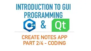 C++ GUI with Qt 5 [or Qt 6] | Create Notes app - Part 2: Code the basics