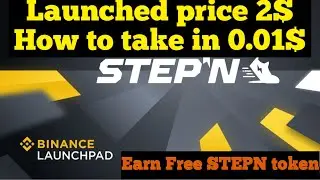 STEPN Token | Binance Launchpad | should i buy | Price 2$ after launched
