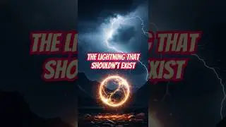 The Lightning That Still Baffles Scientists