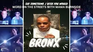 RANDOM NYC STREET CONVERSATIONS/ MAMA BURNSIDE IS BACK AGAIN.