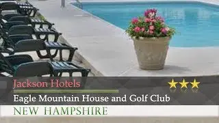 Eagle Mountain House and Golf Club - Jackson Hotels, New Hampshire
