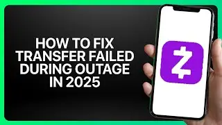 How To Fix Zelle Transfer Failed During Outage In Zelle 2025! Tutorial